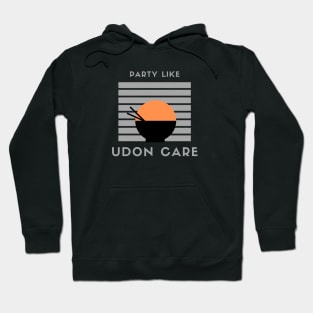 Party like Udon care! Hoodie